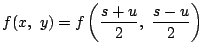$f(x,\ y)
=f\left(\dfrac{s+u}{2},\ \dfrac{s-u}{2}\right)$