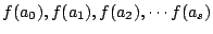 $f(a_0),f(a_1),f(a_2), \cdots f(a_s)$