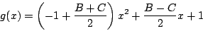 \begin{displaymath}
g(x)=\left(-1+\dfrac{B+C}{2}\right)x^2+\dfrac{B-C}{2}x+1
\end{displaymath}