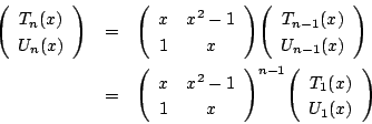 \begin{eqnarray*}
\vecarray {T_n(x)}{U_n(x)}
&=&\matrix {x}{x^2-1}{1}{x}\vecar...
...&{\matrix {x}{x^2-1}{1}{x} }^{n-1}\vecarray {T_{1}(x)}{U_{1}(x)}
\end{eqnarray*}