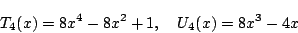 \begin{displaymath}
T_4(x)=8x^4-8x^2+1,\quad U_4(x)=8x^3-4x
\end{displaymath}