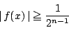 \begin{displaymath}
\vert\,f(x)\,\vert\geq\dfrac{1}{2^{n-1}}
\end{displaymath}