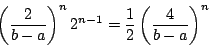 \begin{displaymath}
\left(\dfrac{2}{b-a}\right)^n 2^{n-1}=\dfrac{1}{2}\left(\dfrac{4}{b-a}\right)^n
\end{displaymath}