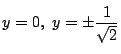 $y=0,\ y=\pm\dfrac{1}{\sqrt2}$