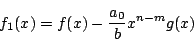 \begin{displaymath}
f_1(x)=f(x)-\dfrac{a_0}{b}x^{n-m}g(x)
\end{displaymath}