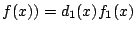 $f(x))=d_1(x)f_1(x)$