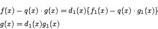 \begin{eqnarray*}
&&f(x)-q(x) \cdot g(x)=d_1(x)\{f_1(x)-q(x) \cdot g_1(x)\}\\
&&g(x)=d_1(x)g_1(x)
\end{eqnarray*}