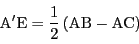 \begin{displaymath}
\mathrm{A'E}=\dfrac{1}{2}\left(\mathrm{AB}-\mathrm{AC} \right)
\end{displaymath}