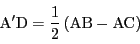 \begin{displaymath}
\mathrm{A'D}=\dfrac{1}{2}\left(\mathrm{AB}-\mathrm{AC} \right)
\end{displaymath}