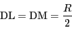 \begin{displaymath}
\mathrm{DL}=\mathrm{DM}=\dfrac{R}{2}
\end{displaymath}