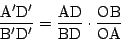 \begin{displaymath}
\dfrac{\mathrm{A'D'}}{\mathrm{B'D'}}=
\dfrac{\mathrm{AD}}{\mathrm{BD}}\cdot
\dfrac{\mathrm{OB}}{\mathrm{OA}}
\end{displaymath}