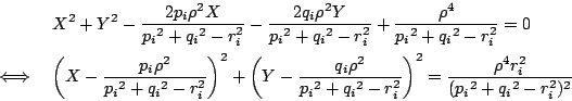 \begin{eqnarray*}
&&X^2+Y^2-\dfrac{2p_i\rho^2X}{{p_i}^2+{q_i}^2-r_i^2}-\dfrac{2...
...r_i^2} \right)^2=\dfrac{\rho^4r_i^2}{({p_i}^2+{q_i}^2-r_i^2)^2}
\end{eqnarray*}