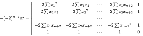 \begin{displaymath}
-(-2)^{n+1}\alpha^2=\left\vert
\begin{array}{ccccc}
-2\...
... {x_{n+2}}^2&1\\
1&1&\cdots&1&0
\end{array}
\right\vert
\end{displaymath}