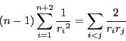 \begin{displaymath}
(n-1)\sum_{i=1}^{n+2}\dfrac{1}{{r_i}^2}
=\sum_{i<j}\dfrac{2}{r_ir_j}
\end{displaymath}