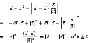 \begin{eqnarray*}
&&\vert\vec{a}-\vec{x}\vert^2-\left\vert\vert\vec{a}\vert
-\...
...^2}
=\vert\vec{x}\vert^2-\vert\vec{x}\vert^2\cos^2 \theta\ge 0
\end{eqnarray*}