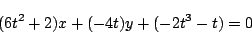\begin{displaymath}
(6t^2+2)x+(-4t)y+(-2t^3-t)=0
\end{displaymath}