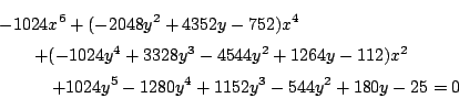 \begin{eqnarray*}
&&-1024x^6+(-2048y^2+4352y-752)x^4\\
&& \quad \quad +(-1024...
...
&& \quad \quad \quad +1024y^5-1280y^4+1152y^3-544y^2+180y-25=0
\end{eqnarray*}