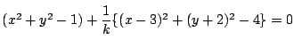 $(x^2+y^2-1)+ \dfrac{1}{k}\{(x-3)^2+(y+2)^2-4 \} =0$