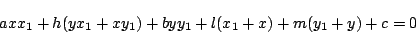 \begin{displaymath}
axx_1+h(yx_1+xy_1)+byy_1+l(x_1+x)+m(y_1+y)+c=0
\end{displaymath}