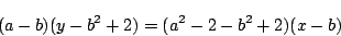 \begin{displaymath}
(a-b)(y-b^2+2)=(a^2-2-b^2+2)(x-b)
\end{displaymath}