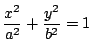 $\dfrac{x^2}{a^2}+\dfrac{y^2}{b^2}=1$