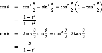 \begin{eqnarray*}
\cos\theta&=&\cos^2 \dfrac{\theta}{2}
-\sin^2 \dfrac{\theta}...
...theta}{2}\cdot2\tan
\dfrac{\theta}{2} \\
&=&\dfrac{2t}{1+t^2}
\end{eqnarray*}