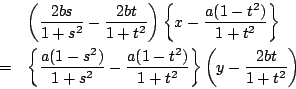 \begin{eqnarray*}
&& \left( \dfrac{2bs}{1+s^2}- \dfrac{2bt}{1+t^2}\right)
\lef...
...dfrac{a(1-t^2)}{1+t^2}\right\}\left(y- \dfrac{2bt}{1+t^2}\right)
\end{eqnarray*}