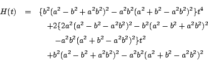 \begin{eqnarray*}
H(t)&=&\{b^2(a^2-b^2+a^2b^2)^2-a^2b^2(a^2+b^2-a^2b^2)^2\}t^4 ...
...t^2 \\
&&\quad +b^2(a^2-b^2+a^2b^2)^2-a^2b^2(a^2+b^2-a^2b^2)^2
\end{eqnarray*}