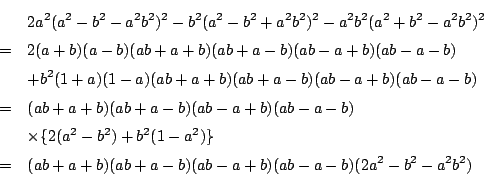 \begin{eqnarray*}
&&2a^2(a^2-b^2-a^2b^2)^2-b^2(a^2-b^2+a^2b^2)^2-a^2b^2(a^2+b^2...
...a^2)\} \\
&=&(ab+a+b)(ab+a-b)(ab-a+b)(ab-a-b)(2a^2-b^2-a^2b^2)
\end{eqnarray*}