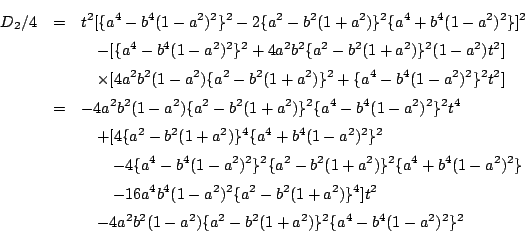 \begin{eqnarray*}
D_2/4
&=&t^2[\{a^4-b^4(1-a^2)^2\}^2-2\{a^2-b^2(1+a^2)\}^2\{a...
...&\quad -4a^2b^2(1-a^2)\{a^2-b^2(1+a^2)\}^2\{a^4-b^4(1-a^2)^2\}^2
\end{eqnarray*}