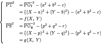 \begin{displaymath}
\left\{
\begin{array}{ll}
\overline{\mathrm{PT}}^2&=\over...
...^2+(Y-q)^2 \}-(p^2+q^2-r) \\
&=g(X,\ Y)
\end{array} \right.
\end{displaymath}