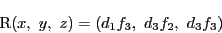 \begin{displaymath}
\mathrm{R}(x,\ y,\ z)=(d_1f_3,\ d_3f_2,\ d_3f_3)
\end{displaymath}