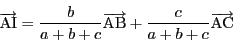 \begin{displaymath}
\overrightarrow{\mathrm{AI}}=
\dfrac{b}{a+b+c}\overrightarrow{\mathrm{AB}}+\dfrac{c}{a+b+c}\overrightarrow{\mathrm{AC}}
\end{displaymath}
