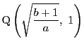 $\mathrm{Q}\left(\sqrt{\dfrac{b+1}{a}},\ 1\right)$