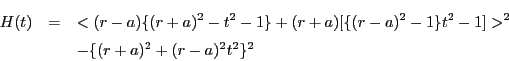 \begin{eqnarray*}
H(t)&=&<(r-a)\{(r+a)^2-t^2-1\}+(r+a)[\{(r-a)^2-1\}t^2-1]>^2\\
&&-\{(r+a)^2+(r-a)^2t^2\}^2
\end{eqnarray*}