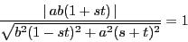 \begin{displaymath}
\dfrac{\vert\,ab(1+st)\,\vert}{\sqrt{b^2(1-st)^2+a^2(s+t)^2}}=1
\end{displaymath}