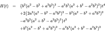 \begin{eqnarray*}
H(t)&=&\{b^2(a^2-b^2+a^2b^2)^2-a^2b^2(a^2+b^2-a^2b^2)^2\}t^4...
...^2\}t^2 \\
&&+b^2(a^2-b^2+a^2b^2)^2-a^2b^2(a^2+b^2-a^2b^2)^2
\end{eqnarray*}