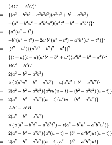 \begin{eqnarray*}
&& (AC'-A'C)^2 \\
&=&\{(a^2+b^2t^2-a^2b^2t^2)(a^2u^2+b^2-...
...ut(u-t)\} \\
&=&2(a^2-b^2-a^2b^2)(u-t)\{a^2-(b^2-a^2b^2)ut\}
\end{eqnarray*}