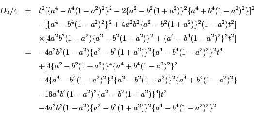 \begin{eqnarray*}
D_2/4
&=&t^2[\{a^4-b^4(1-a^2)^2\}^2-2\{a^2-b^2(1+a^2)\}^2\...
...
&& -4a^2b^2(1-a^2)\{a^2-b^2(1+a^2)\}^2\{a^4-b^4(1-a^2)^2\}^2
\end{eqnarray*}