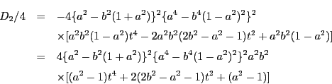 \begin{eqnarray*}
D_2/4
&=&-4\{a^2-b^2(1+a^2)\}^2\{a^4-b^4(1-a^2)^2\}^2 \\ 
...
...^2\}^2a^2b^2\\
&&\times[(a^2-1)t^4+2(2b^2-a^2-1)t^2+(a^2-1)]
\end{eqnarray*}
