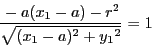 \begin{displaymath}
\dfrac{-a(x_1-a)-r^2}{\sqrt{(x_1-a)^2+{y_1}^2}}=1
\end{displaymath}