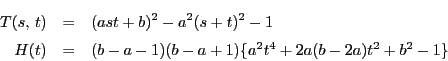 \begin{eqnarray*}
T(s,\,t)&=&(ast+b)^2-a^2(s+t)^2-1\\
H(t)&=&(b-a-1)(b-a+1)\{a^2t^4+2a(b-2a)t^2+b^2-1\}
\end{eqnarray*}