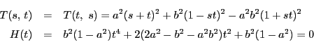 \begin{eqnarray*}
T(s,\,t)&=&T(t,\ s)=a^2(s+t)^2+b^2(1-st)^2-a^2b^2(1+st)^2\\
H(t)&=&b^2(1-a^2)t^4+2(2a^2-b^2-a^2b^2)t^2+b^2(1-a^2)=0
\end{eqnarray*}