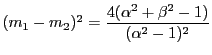 $(m_1-m_2)^2= \dfrac{4(\alpha^2+\beta^2-1)}{(\alpha^2-1)^2}$