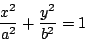 \begin{displaymath}
\dfrac{x^2}{a^2}+\dfrac{y^2}{b^2}=1
\end{displaymath}