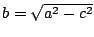 $b=\sqrt{a^2-c^2}$
