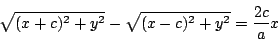 \begin{displaymath}
\sqrt{(x+c)^2+y^2}-\sqrt{(x-c)^2+y^2}=\dfrac{2c}{a}x
\end{displaymath}