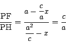 \begin{displaymath}
\dfrac{\mathrm{PF}}{\mathrm{PH}}=\dfrac{a-\dfrac{c}{a}x}{\dfrac{a^2}{c}-x}=\dfrac{c}{a}
\end{displaymath}