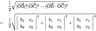 \begin{eqnarray*}
&&\dfrac{1}{2}\sqrt{\vert\overrightarrow{\mathrm{OB}}\vert^2\...
...rray}{cc}
b_1&c_1\\
b_2&c_2
\end{array}
\right\vert^2}
\end{eqnarray*}
