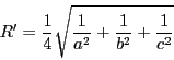 \begin{displaymath}
R'=\dfrac{1}{4}{\sqrt{\dfrac{1}{a^2}+\dfrac{1}{b^2}+\dfrac{1}{c^2}}}
\end{displaymath}